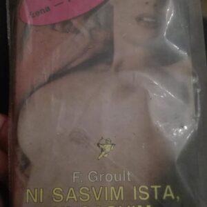 Ni Sasvim Ista Ni Sasvim Drugacija - F. Groult