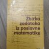 126441958_618ab497ca3936-07839388IMG_20211109_18.jpg Zbirka Zadataka iz poslovne matematike