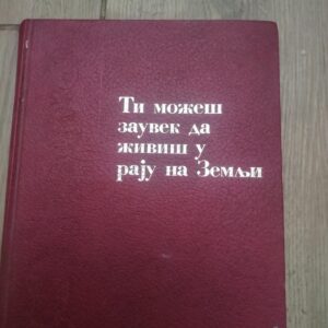 Ti Mozes zauvek da zivis nu raju na zemlji
