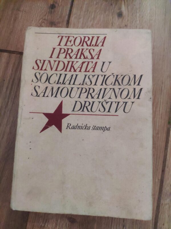140189418_62f01a3bb5ad55-27079994IMG_20220807_17.jpg Teorija i Praksa Sindikata u socijalistickom samoupravnom dr