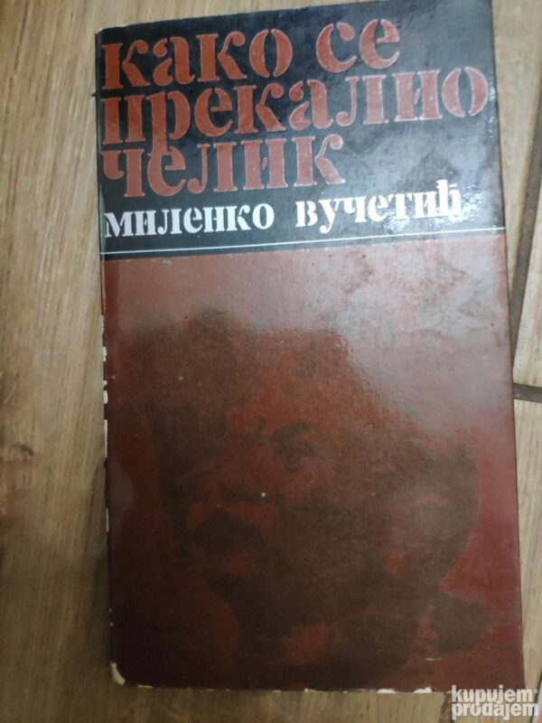 144370652_637e6189d26187-98991925637e613d4a6281-.jpg Kako se Prekalio Celik - Milenko Vucetic