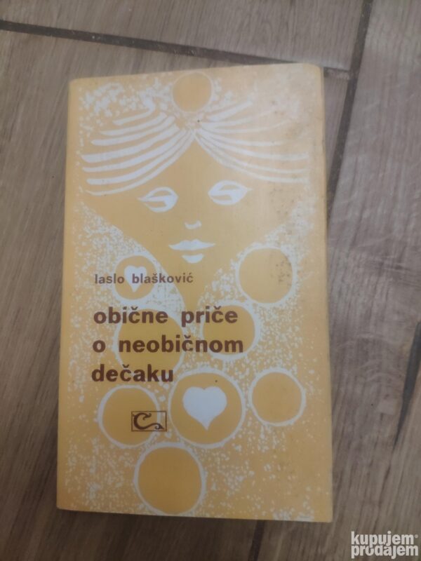 Obicne Price o Neobicnom Decaku - Laslo Blaskovic