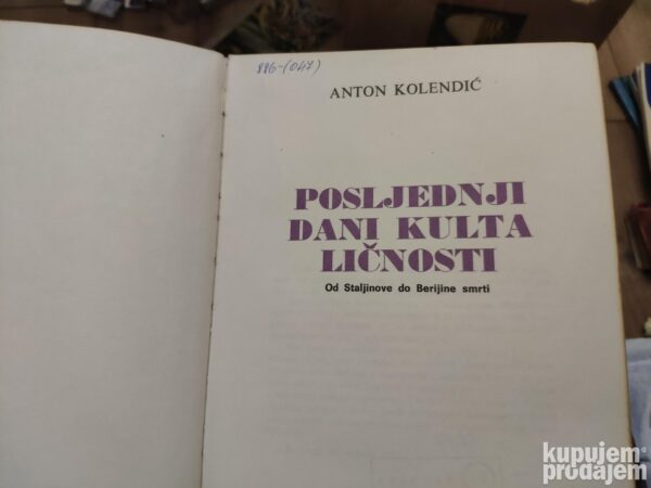 146614357_63c5c29220d437-33071931IMG_20230116_21.jpg Poslednji Dani Kulta Licnosti - Anton Kolendic