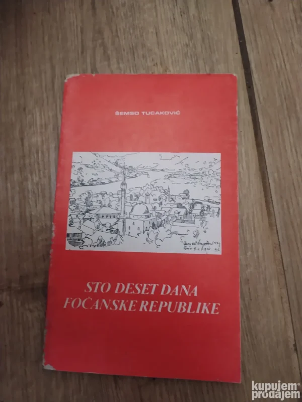 sto deset dana focanske republike - semso tucakovic