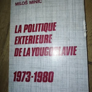 La Politique Exterieure de la Yougoslavie - Milos Minic