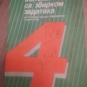 Matematika sa zbirkom zadataka za 4 razred srednje skole
