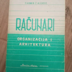 179977761_680b3daa624e80-53272930680b3d6230f547-.webp Racunari organizacija i arhitektura - Tihomir Ž Aleksić