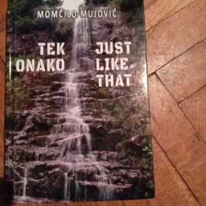 Tek onako - Just like that - Momcilo mujovic