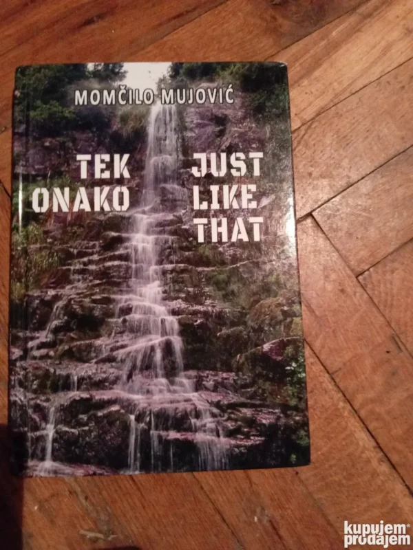 187684205_693c9554d56685-76946573693c950ec95703-.webp Tek onako - Just like that - Momcilo mujovic