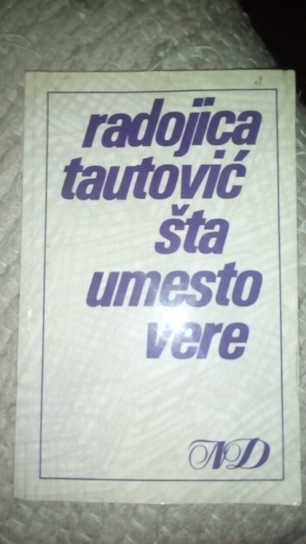 34378511_5759c19e751250-52084365IMG_20160609_210139-1-.jpg Radojica Tautovic Sta Umesto Vere