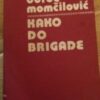 48149541_5fe654a410e7a9-5105197820201225_215329.jpg Đorđe Momčilović: KAKO DO BRIGADE