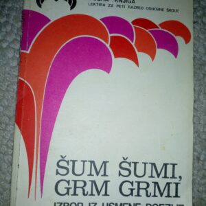 48718647_597379ccef1436-94495081IMG_20170722_180547-1-.jpg Šum šumi, grm grmi, Izbor iz usmene poezije