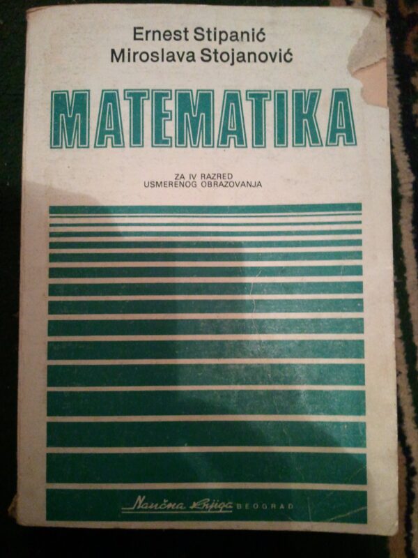 Matematika IV razred usmerenog obrazovanja Ernest Stipanić