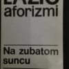 54296210_5a31bcf9138a69-40300760IMG_20171213_182806.jpg Lazic aforizmi - Na zubatom suncu