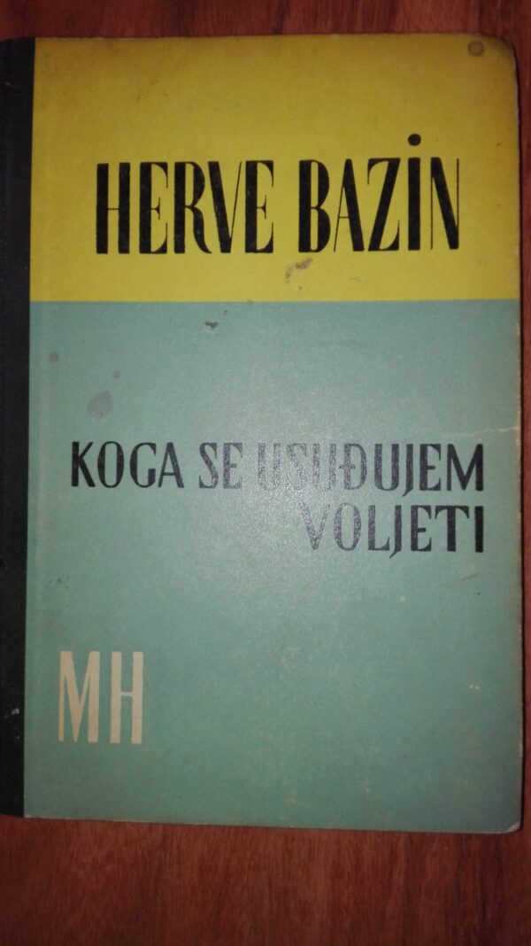 Koga se usudjujem voljeti- Herve Bazin