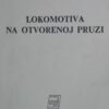 63147934_5b38ba91ad5198-64877278IMG_20180701_130534.jpg Lokomotiva na otvorenoj pruzi - Djordje Kablar