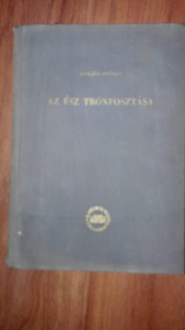 65246059_5b7c90e9b52ad2-98948087IMG_20180821_233245.jpg Az Esz Tronfosztasa - Lukacs Gyorgy