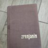 66920340_62345320024932-05536072IMG_20220318_00.jpg ZRENJANIN - monografija