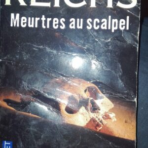 Meurtres au Scalpel - Kathy Reichs