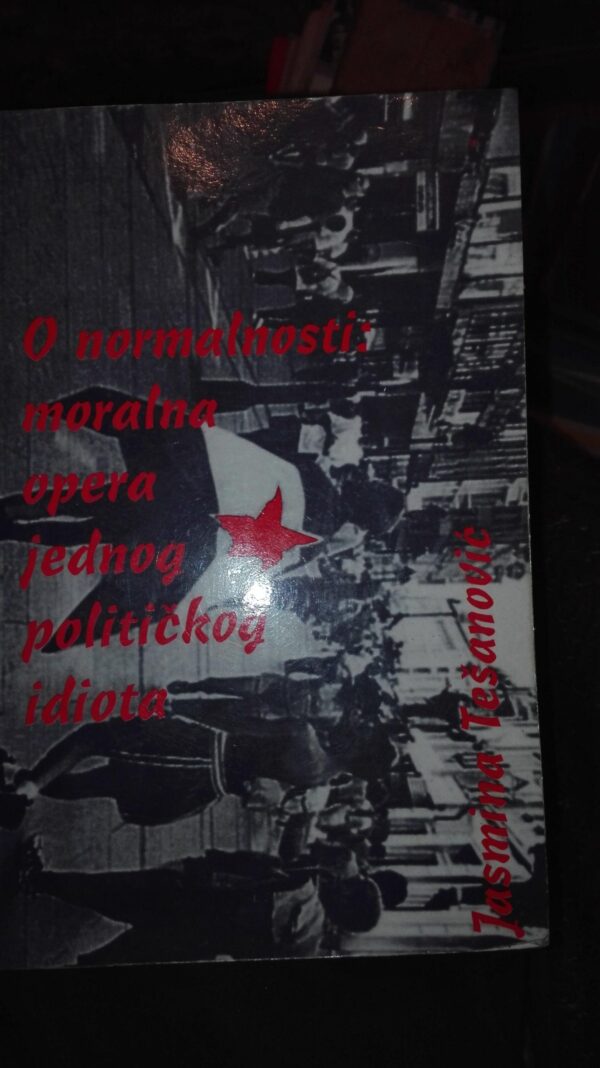O Normalnosti, Moralna OPera Jednog Politickog Idiota