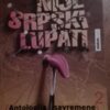 Nije Srpski Lupati - antologija savremene srpske gluposti 2