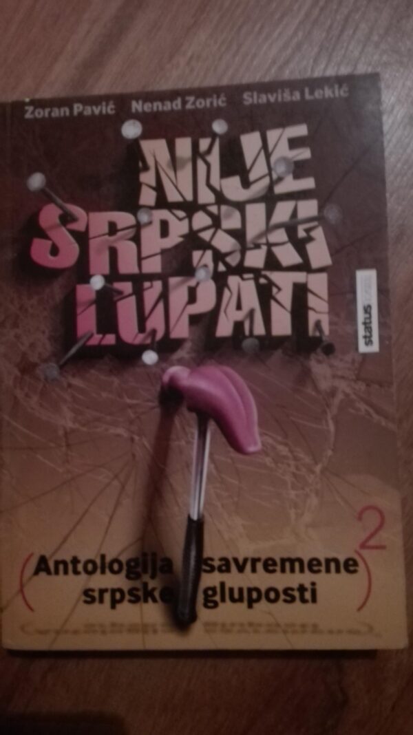 Nije Srpski Lupati - antologija savremene srpske gluposti 2
