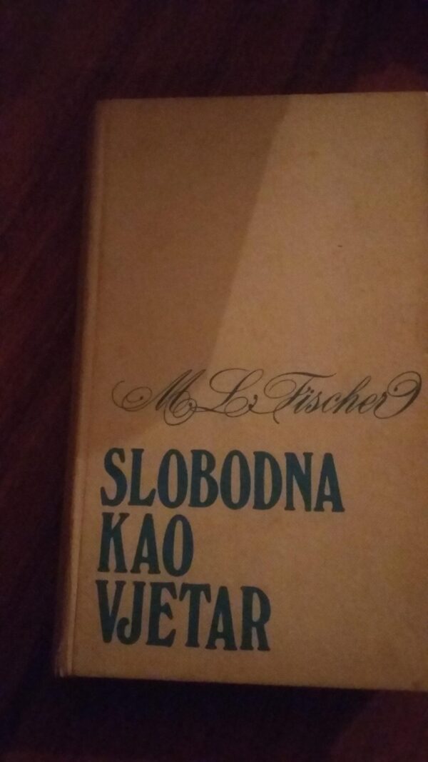 Slobodna kao Vetar - Marie Louise Fischer