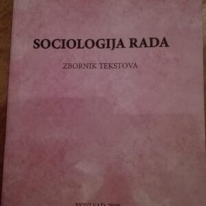 79825433_5d100dbf872cc6-24503437IMG_20190624_00.jpg Sociologija Rada - zbornik tekstova
