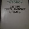 Cetiri Zrenjaninske Drame - Milan Tutorov