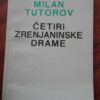 Cetiri Zrenjaninske Drame - Milan Tutorov