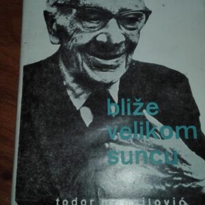 Blize Velikom Suncu - Todor Manojlovic