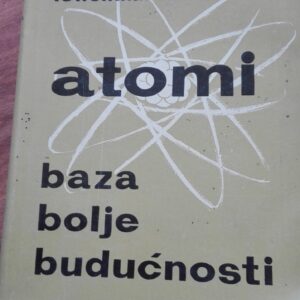 80845252_5d2e397d898545-28992139IMG_20190716_19.jpg Atomi - baza bolje buducnosti - Lowenthal - Hausen