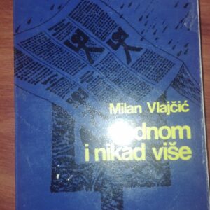 83536664_5d807928c8f478-26634446IMG_20190916_21.jpg Jednom i Nikad Vise - Milan Vlajcic