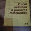 87976892_5df81a21dea056-37664527IMG_20191216_20.jpg Zbirka Zadataka iz Poslovne Matematike