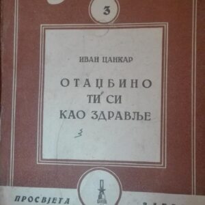 Otacbino Ti Si Kao Zdravlje - Ivan Cankar