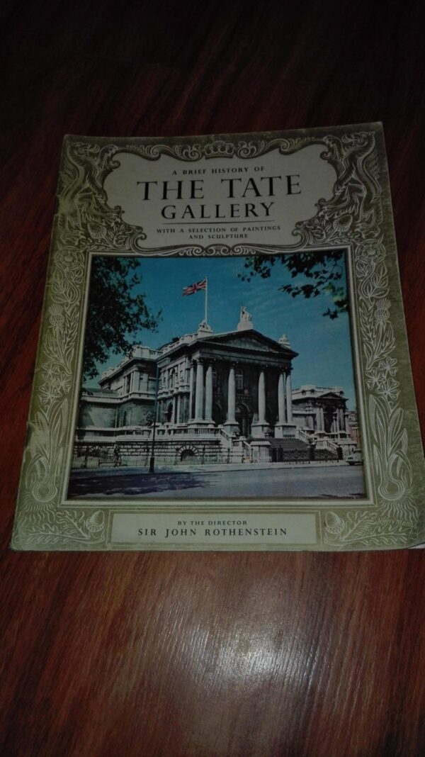 The Tate Gallery - Sir John Rothenstein